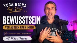 Bewusstsein Aussen nach Innen mit Yoga Nidra